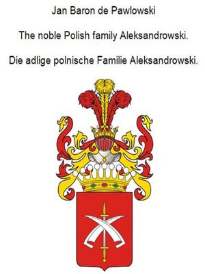 cover image of The noble Polish family Aleksandrowski. Die adlige polnische Familie Aleksandrowski.